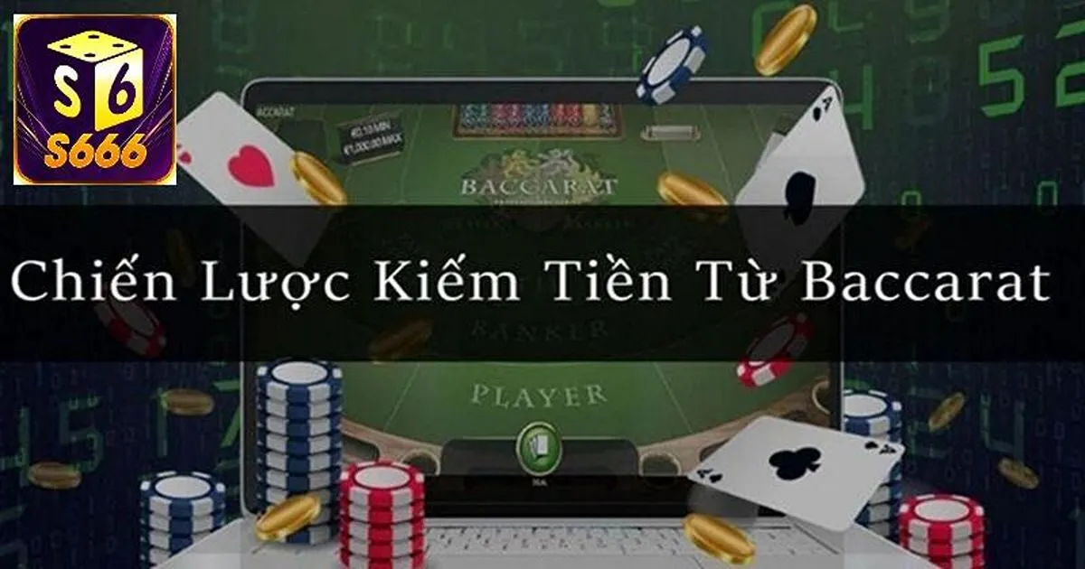 S666 Chia Sẻ Cách Kiếm Tiền Từ Baccarat Hiệu Quả 4 Nắm rõ luật chơi Baccarat