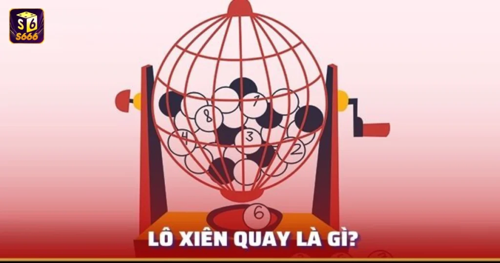Khái niệm lô xiên quay là gì?
